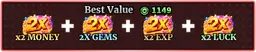 x2 Money + x2 Gems + x2 EXP + x2 Luck